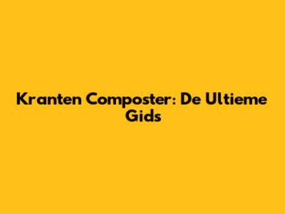 Kranten Composter: De Ultieme Gids