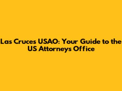Las Cruces USAO: Your Guide to the US Attorney's Office