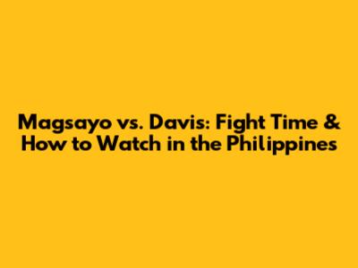 Magsayo vs. Davis: Fight Time & How to Watch in the Philippines