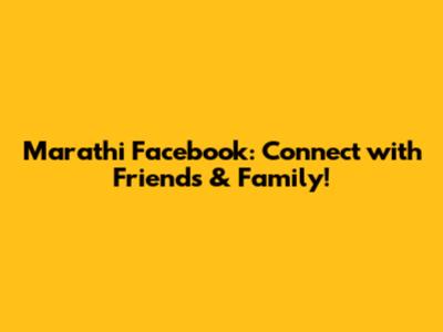 Marathi Facebook: Connect with Friends & Family!