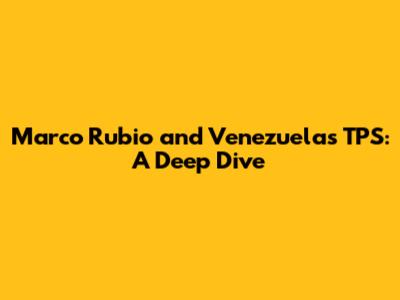Marco Rubio and Venezuela's TPS: A Deep Dive
