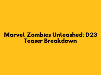 Marvel Zombies Unleashed: D23 Teaser Breakdown