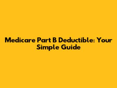 Medicare Part B Deductible: Your Simple Guide