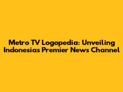 Metro TV Logopedia: Unveiling Indonesia's Premier News Channel