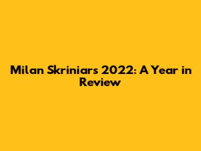 Milan Skriniar's 2022: A Year in Review