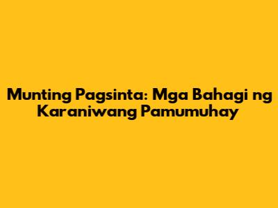 Munting Pagsinta: Mga Bahagi ng Karaniwang Pamumuhay