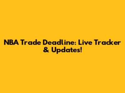 NBA Trade Deadline: Live Tracker & Updates!