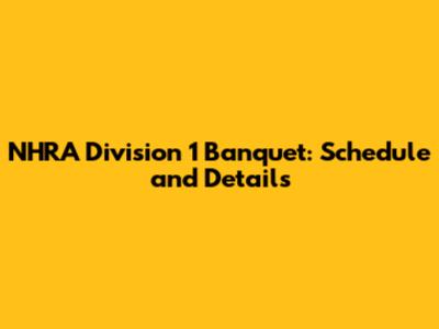 NHRA Division 1 Banquet: Schedule and Details