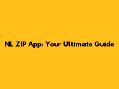 NL ZIP App: Your Ultimate Guide