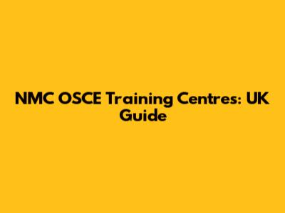 NMC OSCE Training Centres: UK Guide