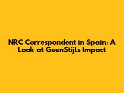 NRC Correspondent in Spain: A Look at GeenStijl's Impact