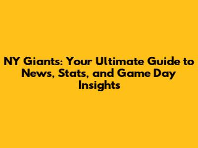 NY Giants: Your Ultimate Guide to News, Stats, and Game Day Insights