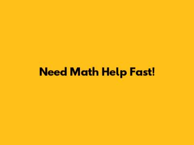Need Math Help Fast!