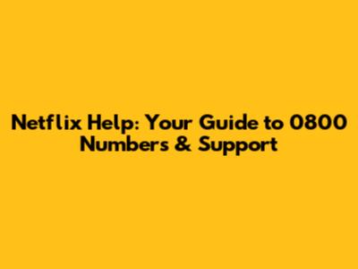 Netflix Help: Your Guide to 0800 Numbers & Support