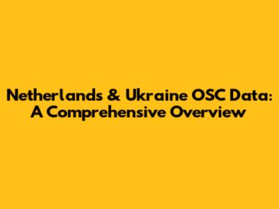 Netherlands & Ukraine OSC Data: A Comprehensive Overview