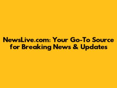 NewsLive.com: Your Go-To Source for Breaking News & Updates