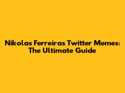 Nikolas Ferreira's Twitter Memes: The Ultimate Guide