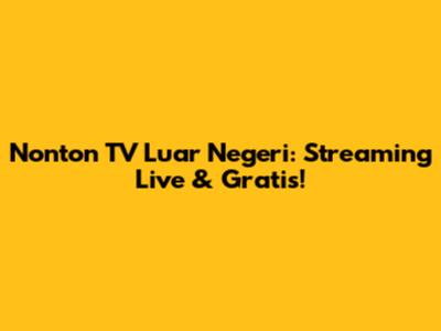 Nonton TV Luar Negeri: Streaming Live & Gratis!
