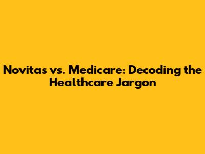Novitas vs. Medicare: Decoding the Healthcare Jargon