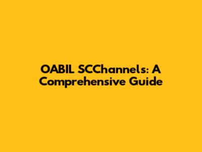 OABIL SCChannels: A Comprehensive Guide
