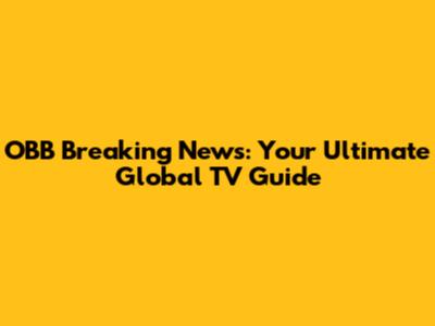OBB Breaking News: Your Ultimate Global TV Guide