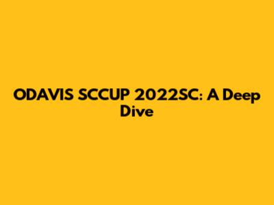 ODAVIS SCCUP 2022SC: A Deep Dive