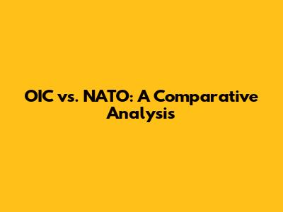 OIC vs. NATO: A Comparative Analysis