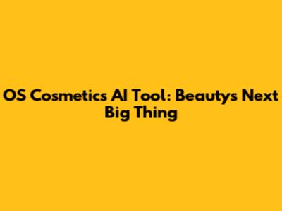 OS Cosmetics' AI Tool: Beauty's Next Big Thing