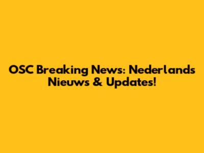 OSC Breaking News: Nederlands Nieuws & Updates!