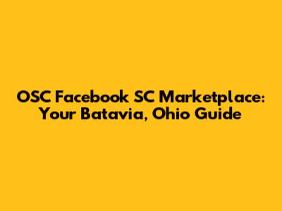 OSC Facebook SC Marketplace: Your Batavia, Ohio Guide