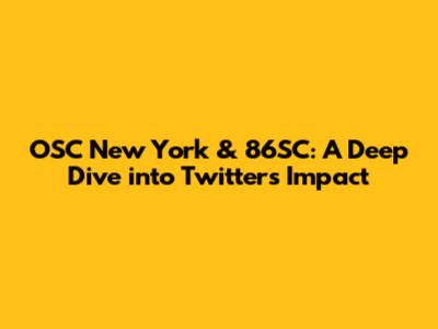 OSC New York & 86SC: A Deep Dive into Twitter's Impact