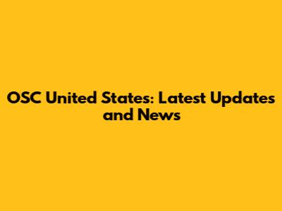 OSC United States: Latest Updates and News