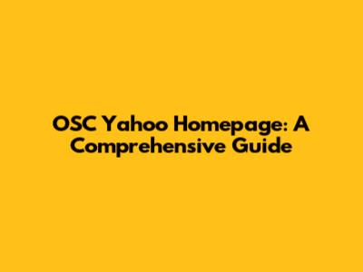 OSC Yahoo Homepage: A Comprehensive Guide
