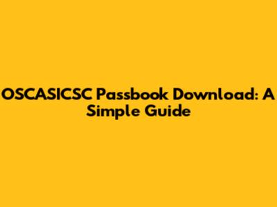 OSCASICSC Passbook Download: A Simple Guide
