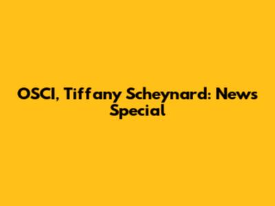 OSCI, Tiffany Scheynard: News Special