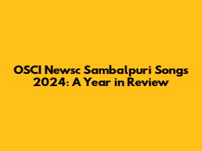 OSCI Newsc Sambalpuri Songs 2024: A Year in Review