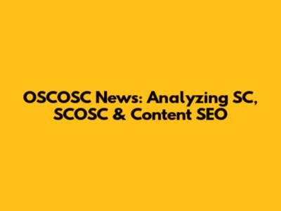 OSCOSC News: Analyzing SC, SCOSC & Content SEO