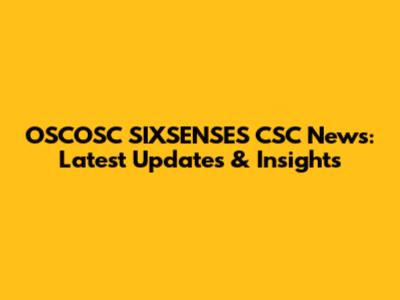 OSCOSC SIXSENSES CSC News: Latest Updates & Insights