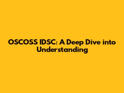 OSCOSS IDSC: A Deep Dive into Understanding