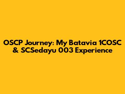 OSCP Journey: My Batavia 1COSC & SCSedayu 003 Experience