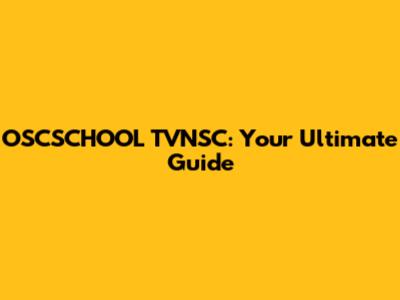 OSCSCHOOL TVNSC: Your Ultimate Guide