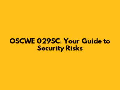 OSCWE 029SC: Your Guide to Security Risks