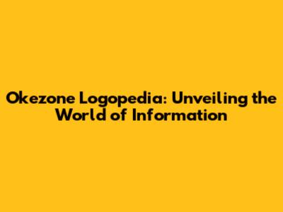 Okezone Logopedia: Unveiling the World of Information