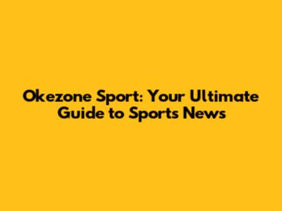 Okezone Sport: Your Ultimate Guide to Sports News