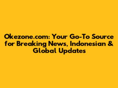 Okezone.com: Your Go-To Source for Breaking News, Indonesian & Global Updates
