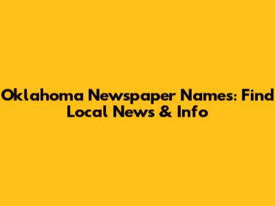 Oklahoma Newspaper Names: Find Local News & Info