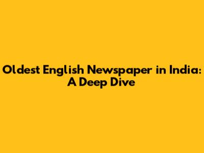 Oldest English Newspaper in India: A Deep Dive