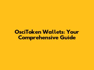 OsciToken Wallets: Your Comprehensive Guide