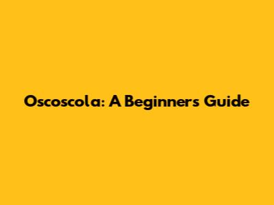 Oscoscola: A Beginner's Guide