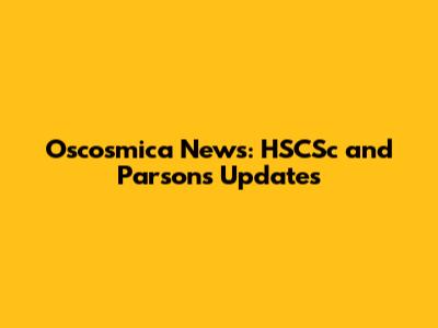 Oscosmica News: HSCSc and Parsons Updates